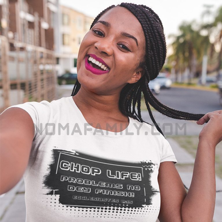 Chop Life, Problems no Dey Finish Tshirt